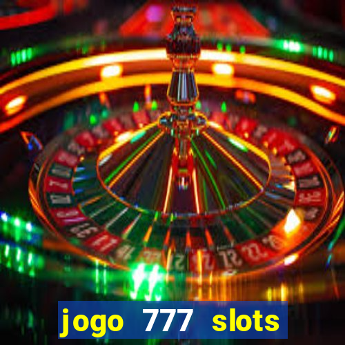 jogo 777 slots paga mesmo